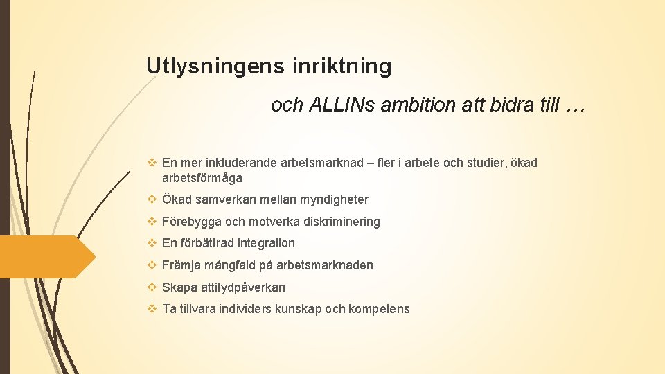 Utlysningens inriktning och ALLINs ambition att bidra till … v En mer inkluderande arbetsmarknad