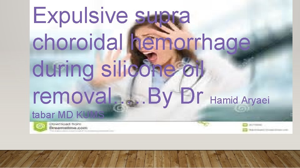 Expulsive supra choroidal hemorrhage during silicone oil removal…. . By Dr Hamid Aryaei tabar