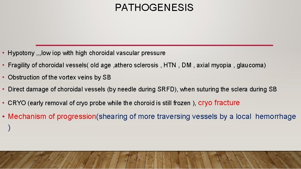 PATHOGENESIS • Hypotony , , , low iop with high choroidal vascular pressure •
