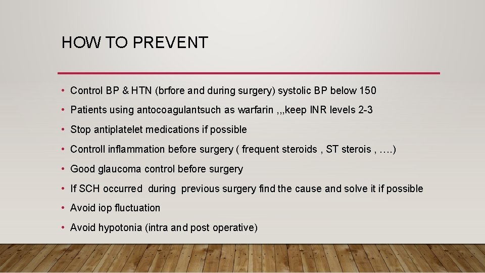 HOW TO PREVENT • Control BP & HTN (brfore and during surgery) systolic BP