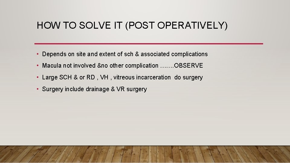HOW TO SOLVE IT (POST OPERATIVELY) • Depends on site and extent of sch