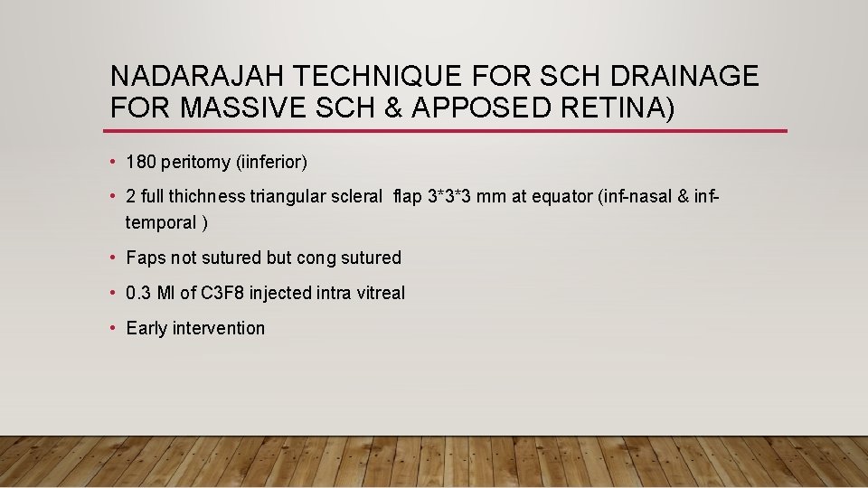NADARAJAH TECHNIQUE FOR SCH DRAINAGE FOR MASSIVE SCH & APPOSED RETINA) • 180 peritomy