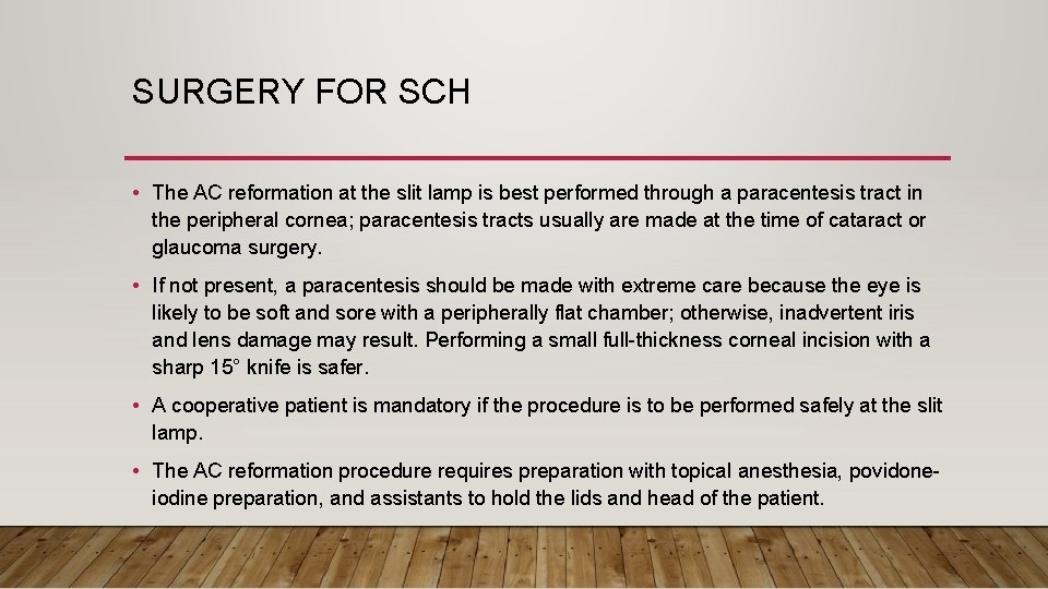 SURGERY FOR SCH • The AC reformation at the slit lamp is best performed