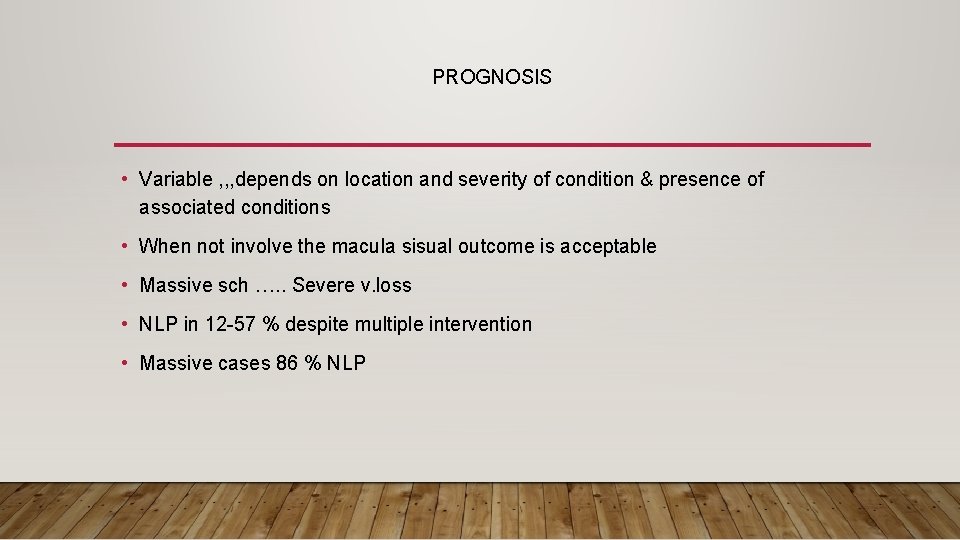 PROGNOSIS • Variable , , , depends on location and severity of condition &