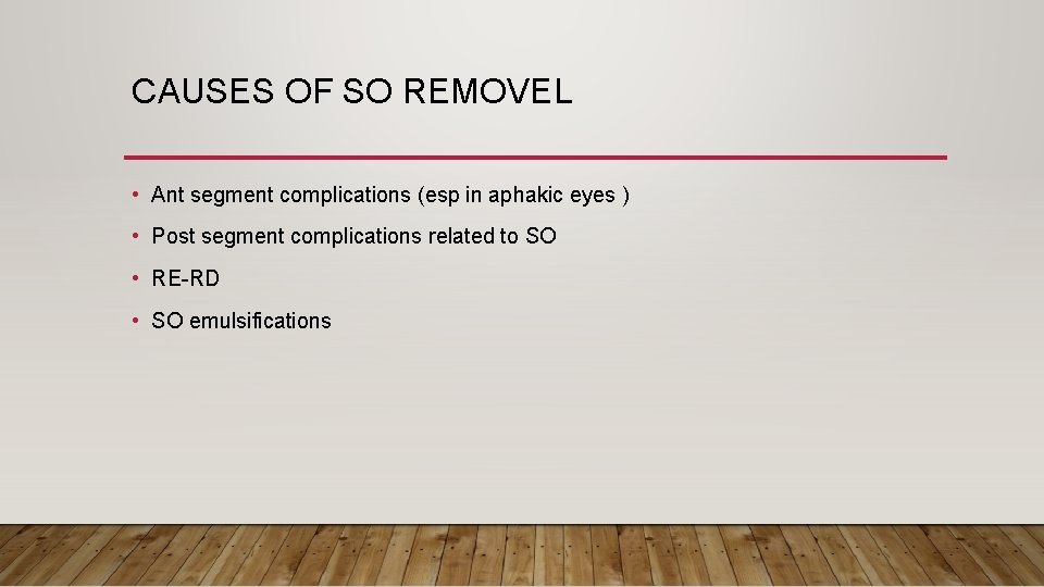CAUSES OF SO REMOVEL • Ant segment complications (esp in aphakic eyes ) •
