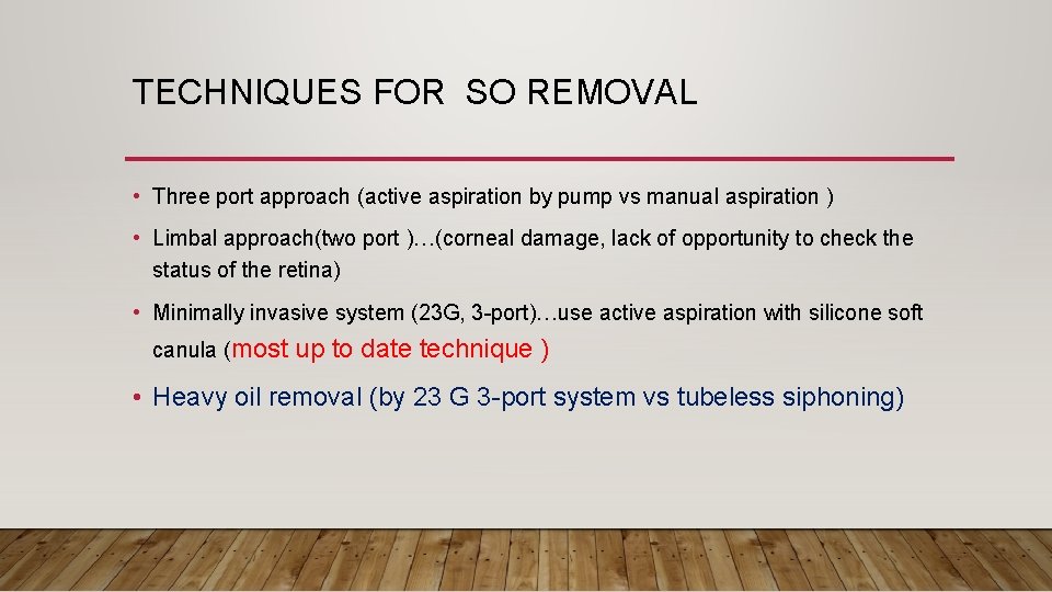 TECHNIQUES FOR SO REMOVAL • Three port approach (active aspiration by pump vs manual