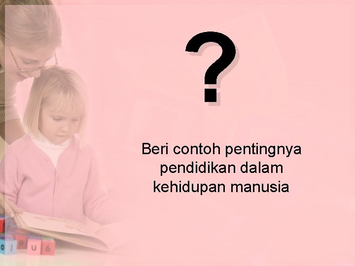 ? Beri contoh pentingnya pendidikan dalam kehidupan manusia 