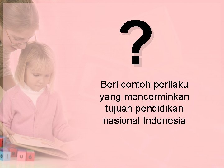 ? Beri contoh perilaku yang mencerminkan tujuan pendidikan nasional Indonesia 