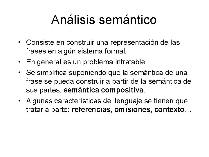 Análisis semántico • Consiste en construir una representación de las frases en algún sistema