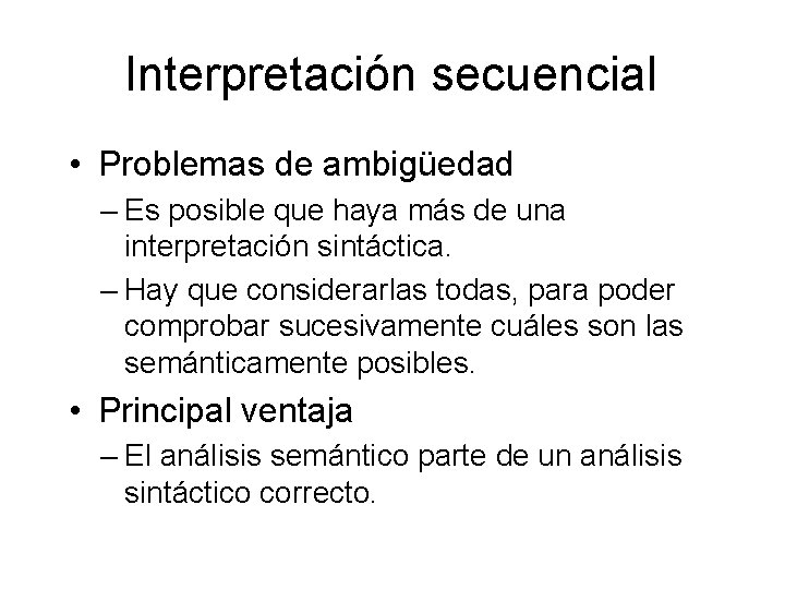 Interpretación secuencial • Problemas de ambigüedad – Es posible que haya más de una