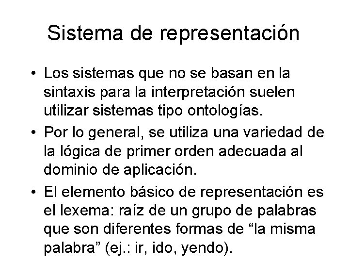 Sistema de representación • Los sistemas que no se basan en la sintaxis para