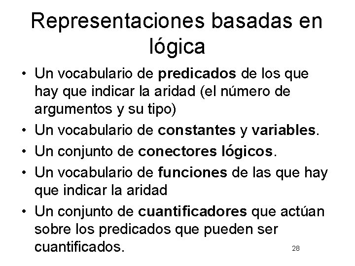 Representaciones basadas en lógica • Un vocabulario de predicados de los que hay que