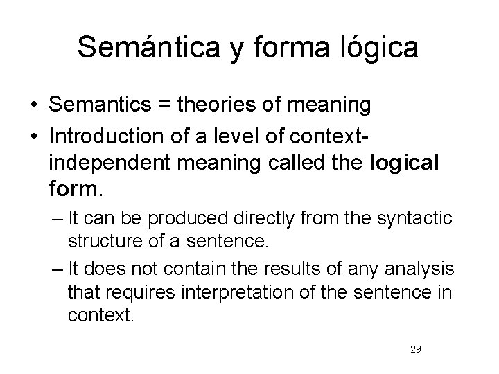 Semántica y forma lógica • Semantics = theories of meaning • Introduction of a