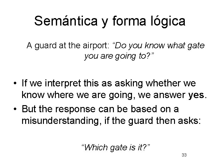 Semántica y forma lógica A guard at the airport: “Do you know what gate