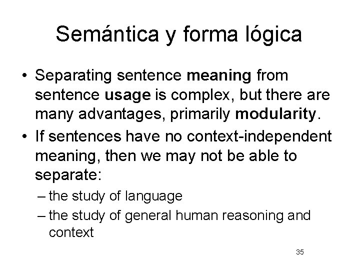Semántica y forma lógica • Separating sentence meaning from sentence usage is complex, but