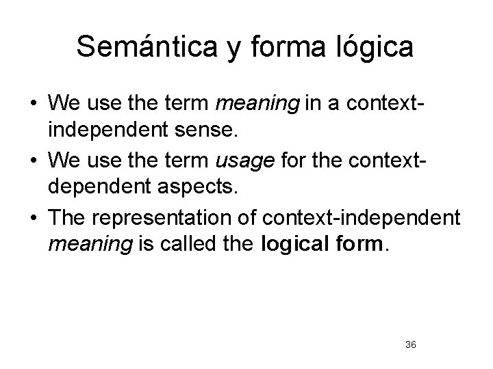 Semántica y forma lógica • We use the term meaning in a contextindependent sense.