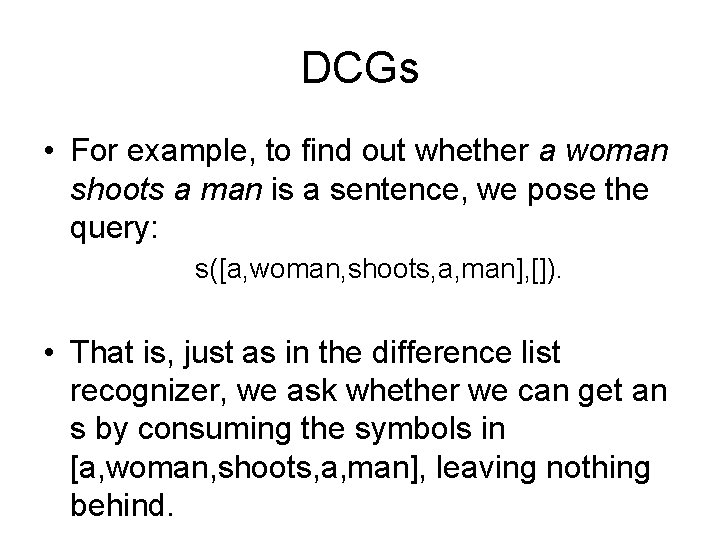 DCGs • For example, to find out whether a woman shoots a man is
