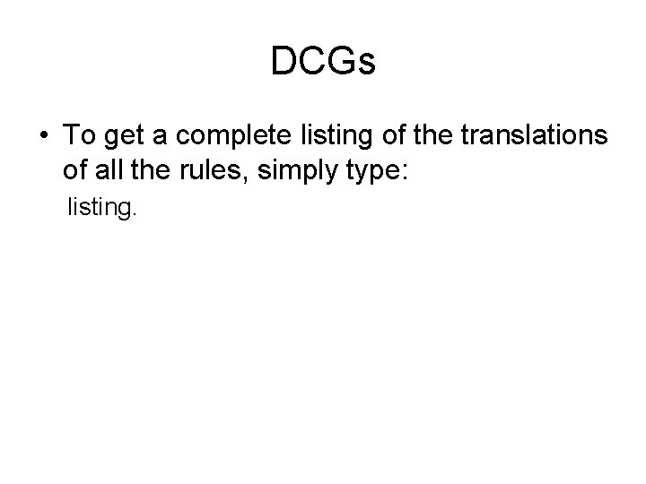 DCGs • To get a complete listing of the translations of all the rules,