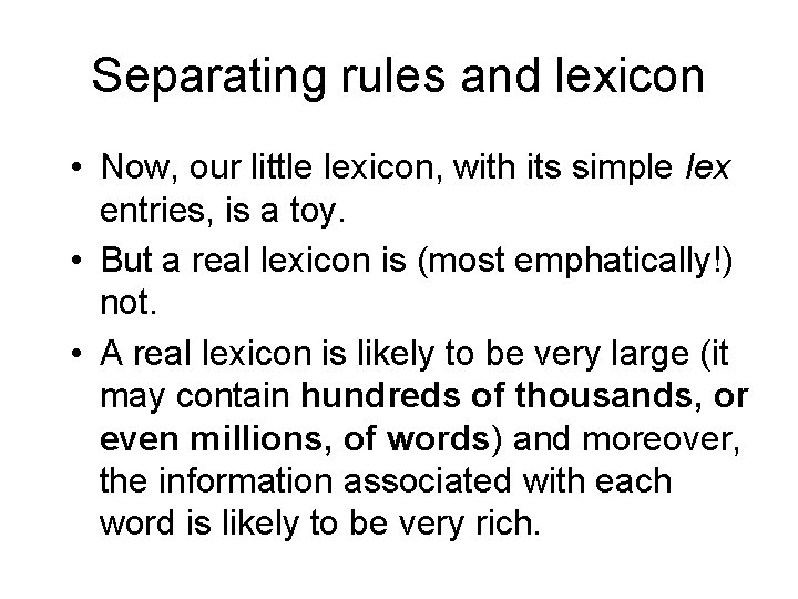 Separating rules and lexicon • Now, our little lexicon, with its simple lex entries,