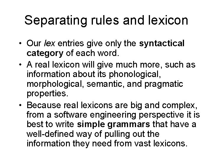 Separating rules and lexicon • Our lex entries give only the syntactical category of