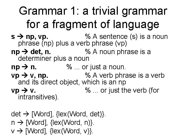 Grammar 1: a trivial grammar for a fragment of language s np, vp. %