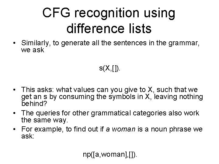 CFG recognition using difference lists • Similarly, to generate all the sentences in the