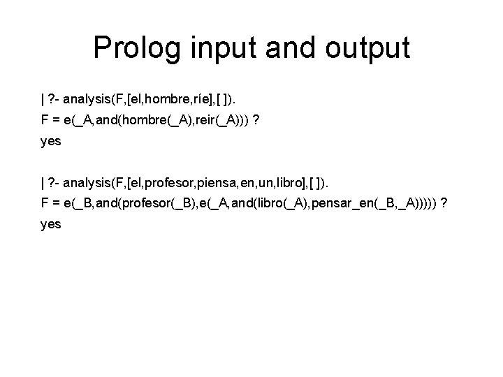 Prolog input and output | ? - analysis(F, [el, hombre, ríe], [ ]). F