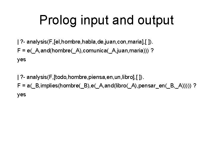 Prolog input and output | ? - analysis(F, [el, hombre, habla, de, juan, con, Prolog input and output | ? - analysis(F, [el, hombre, habla, de, juan, con,