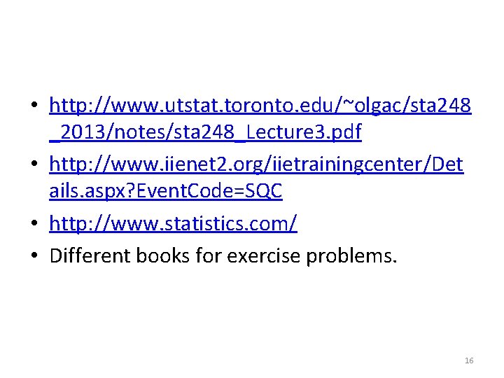  • http: //www. utstat. toronto. edu/~olgac/sta 248 _2013/notes/sta 248_Lecture 3. pdf • http: