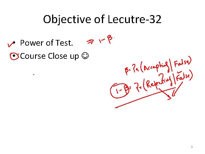 Objective of Lecutre-32 • Power of Test. • Course Close up 3 