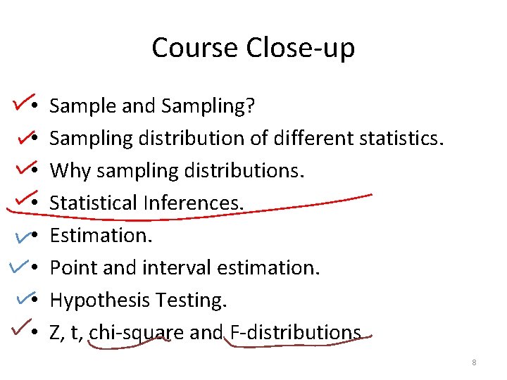 Course Close-up • • Sample and Sampling? Sampling distribution of different statistics. Why sampling