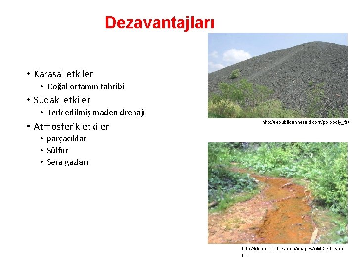 Dezavantajları • Karasal etkiler • Doğal ortamın tahribi • Sudaki etkiler • Terk edilmiş