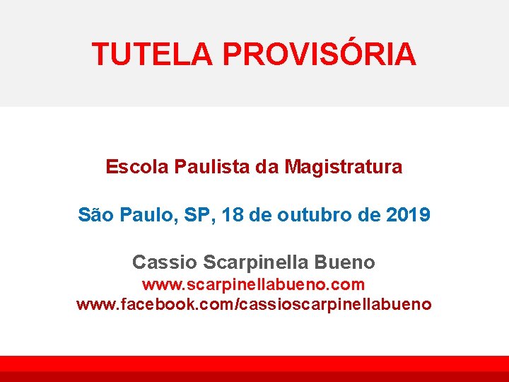 TUTELA PROVISÓRIA Escola Paulista da Magistratura São Paulo, SP, 18 de outubro de 2019