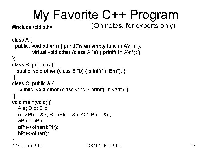 My Favorite C++ Program #include<stdio. h> (On notes, for experts only) class A {