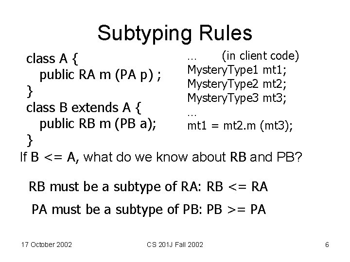 Subtyping Rules … (in client code) class A { Mystery. Type 1 mt 1;