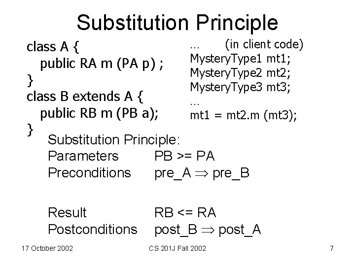 Substitution Principle … (in client code) class A { Mystery. Type 1 mt 1;