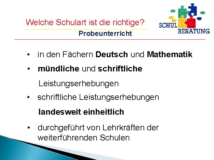 Welche Schulart ist die richtige? Probeunterricht • in den Fächern Deutsch und Mathematik •