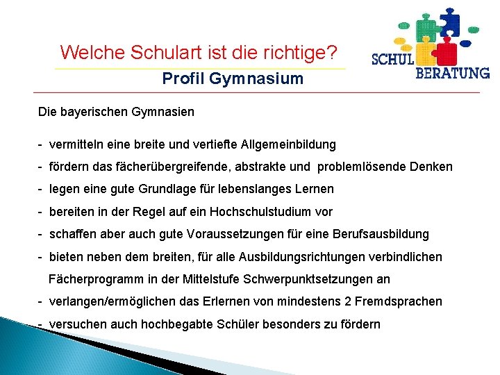 Welche Schulart ist die richtige? Profil Gymnasium Die bayerischen Gymnasien - vermitteln eine breite