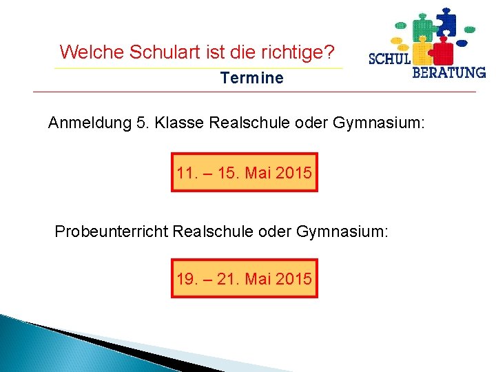 Welche Schulart ist die richtige? Termine Anmeldung 5. Klasse Realschule oder Gymnasium: 11. –