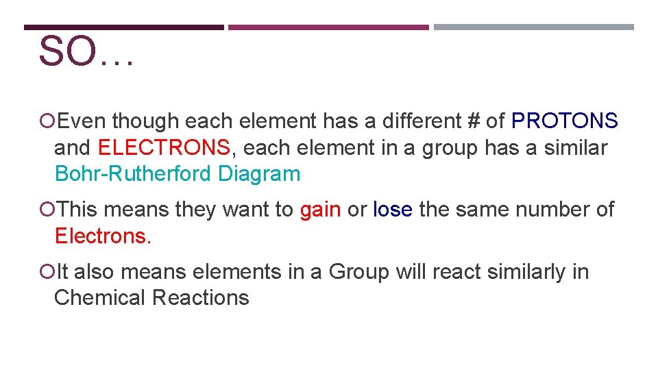 SO… Even though each element has a different # of PROTONS and ELECTRONS, each