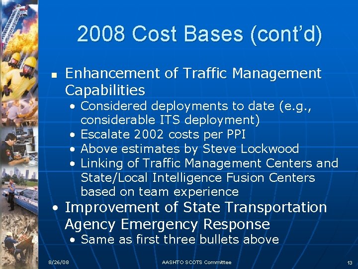 2008 Cost Bases (cont’d) n Enhancement of Traffic Management Capabilities • Considered deployments to