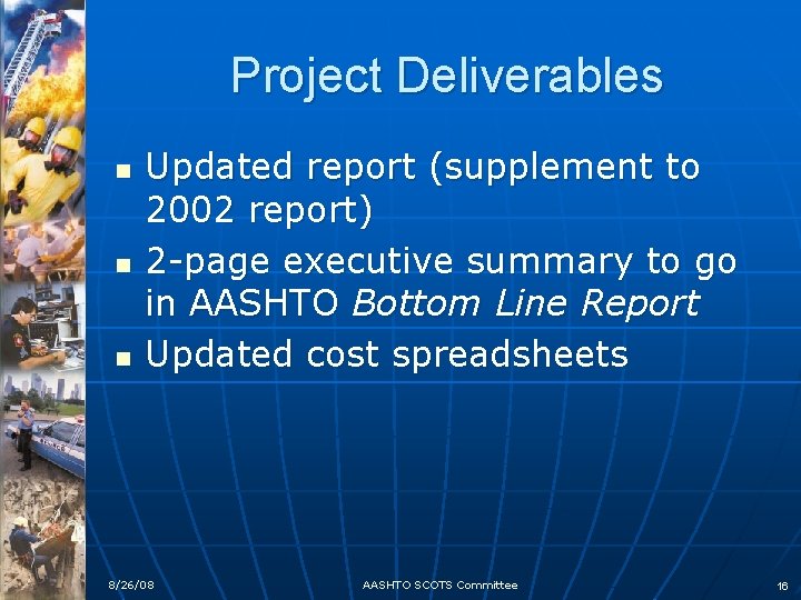 Project Deliverables n n n Updated report (supplement to 2002 report) 2 -page executive