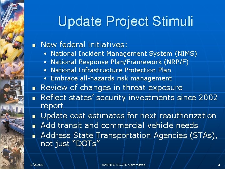 Update Project Stimuli n New federal initiatives: • • n n n National Incident