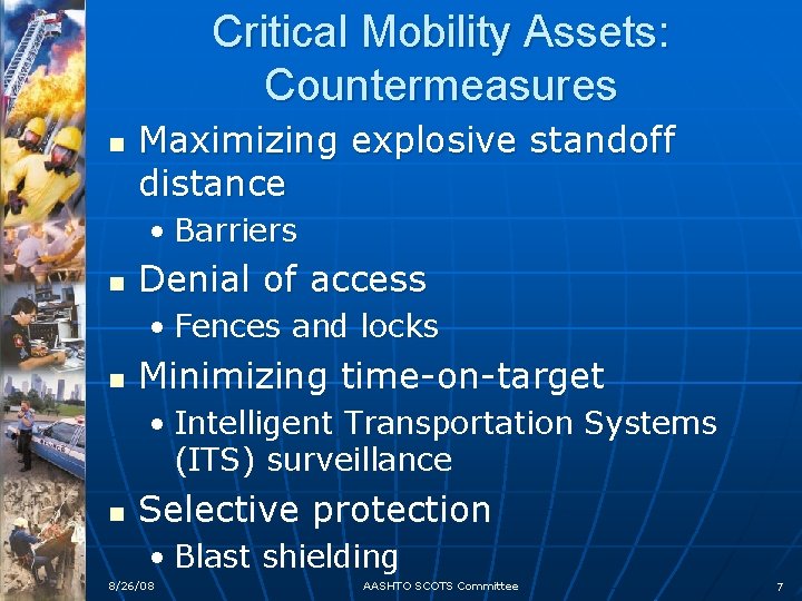 Critical Mobility Assets: Countermeasures n Maximizing explosive standoff distance • Barriers n Denial of