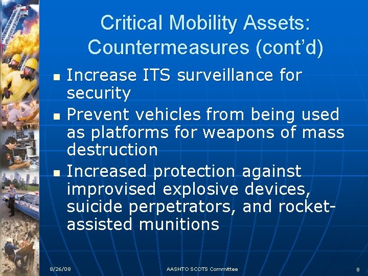 Critical Mobility Assets: Countermeasures (cont’d) n n n Increase ITS surveillance for security Prevent