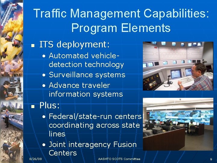 Traffic Management Capabilities: Program Elements n ITS deployment: • Automated vehicledetection technology • Surveillance
