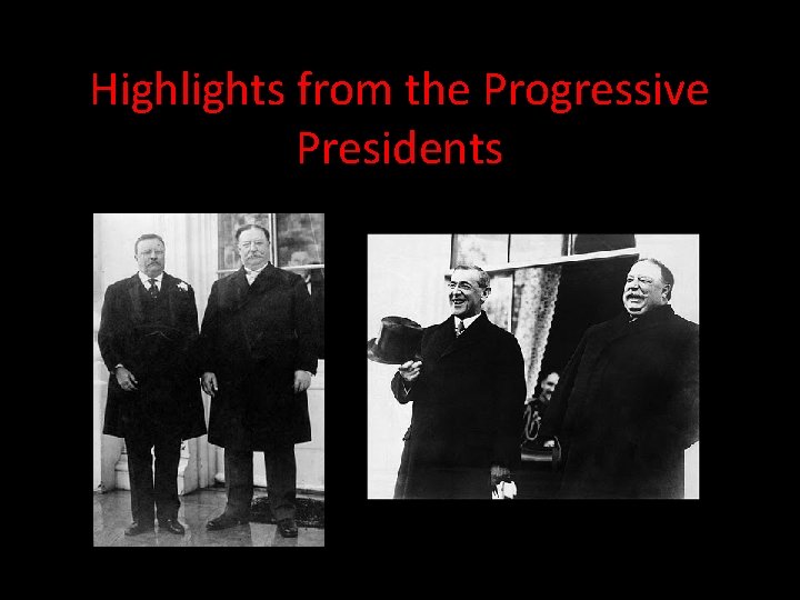 Highlights from the Progressive Presidents 