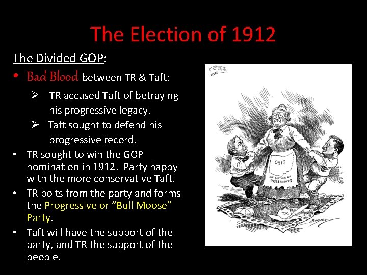 The Election of 1912 The Divided GOP: • Bad Blood between TR & Taft: