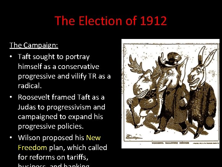 The Election of 1912 The Campaign: • Taft sought to portray himself as a