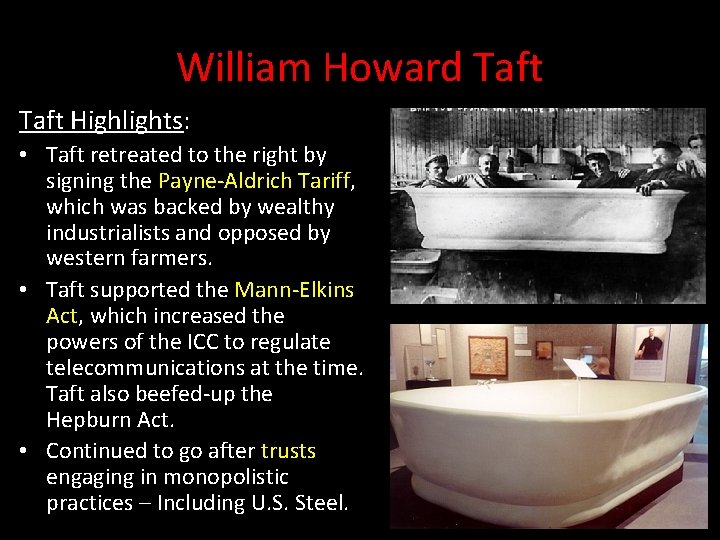 William Howard Taft Highlights: • Taft retreated to the right by signing the Payne-Aldrich